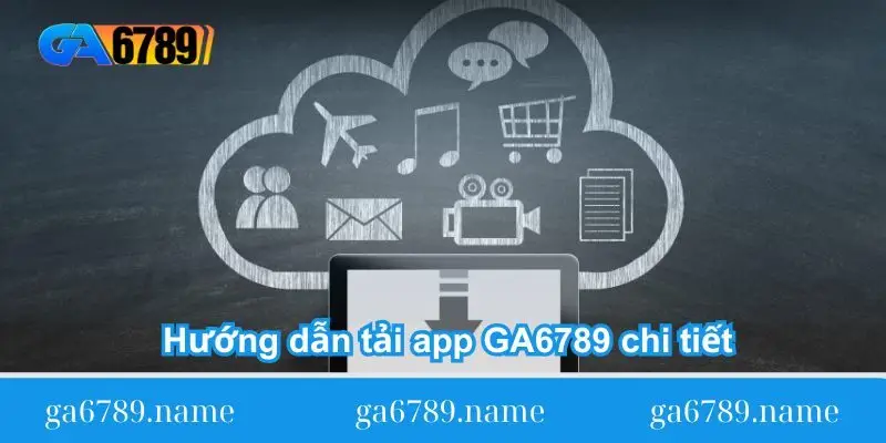 huong dan tai app ga6789 chi tiet huong dan tai app ga6789 chi tiet
